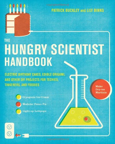 Covers - The Hungry Scientist Handbook - Electric Birthday Cakes...s, Tinkerers, and Foodies - Patrick Buckley, Lily Binns.jpg