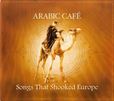Arabic Cafe - Songs That Shooked Europe 2010 - front cover.jpg