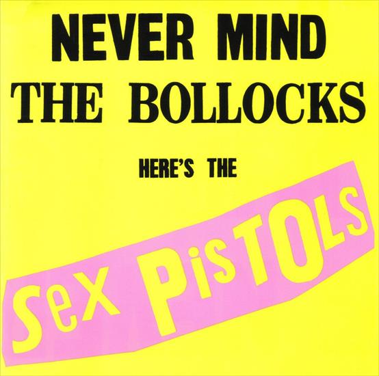Sex Pistols - Sex Pistols - Never Mind The Bollocks Heres The Sex Pistols 1977.jpg
