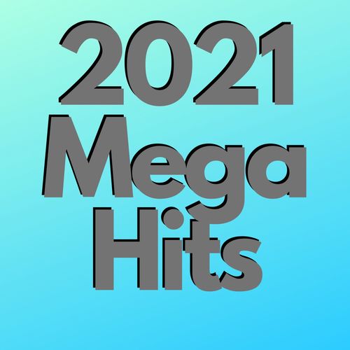 Various Artists - 2021 Mega Hits 2021 - cover.jpg