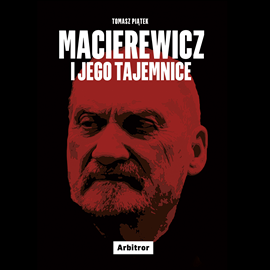 Macierewicz i jego tajemnice - czyta Bartosz Głogowski - Macierewicz i jego tajemnice - czyta Bartosz Głogowski.jpg