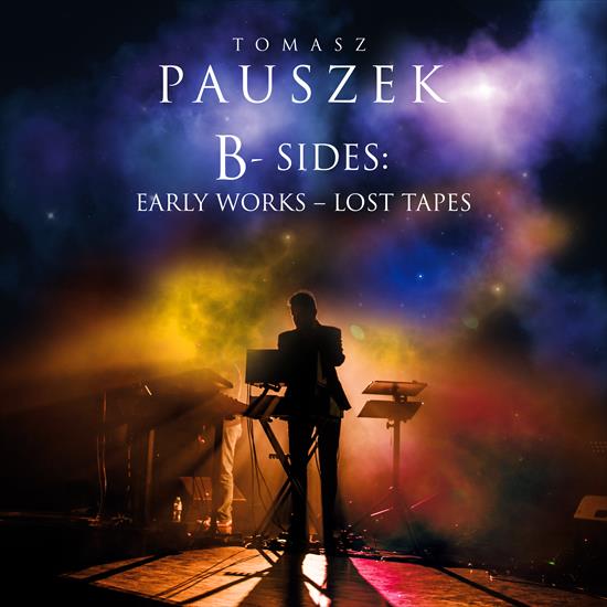 Tomasz Pauszek - B-SIDES- Early Works - Lost Tapes - cover.jpg