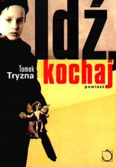 Tryzna Tomasz - Idź, kochaj - Idź, kochaj.jpg