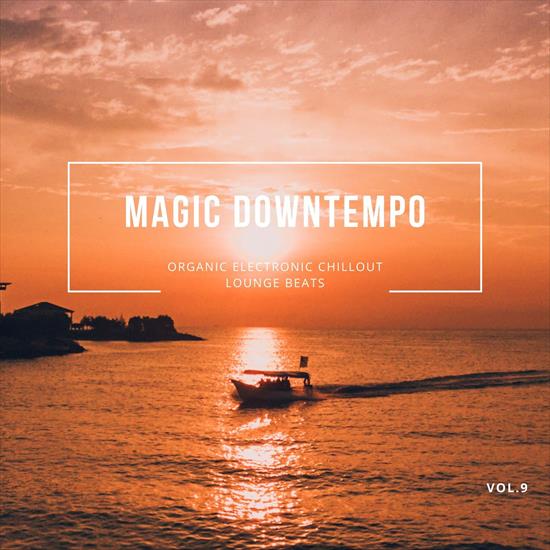 V. A. - Magic Downtempo, Vol.9 Organic Electronic Chillout Lounge Beats, 2021 - cover.jpg